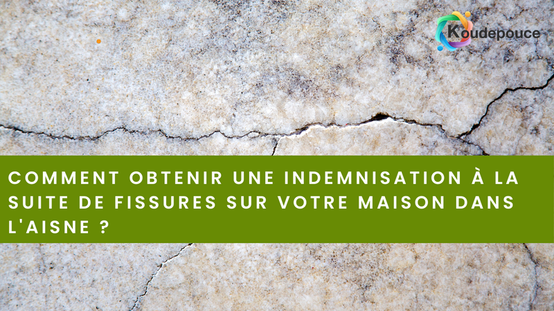 Indemnisation fissures dans l'Aisne suite sinistre